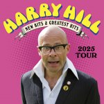 HARRY HILL – New Bits & Greatest Hits